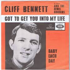CLIFF BENNETT & THE REBEL ROUSERS Got To Get You Into My Life
