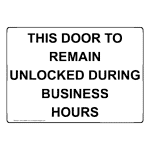 Keep customers and guests safe with a full line of signage for business needs. Door To Remain Unlocked Sticker Safety Signs From Compliancesigns Com