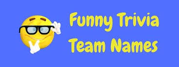 Check out the ideas of company names below. 54 Funny Trivia Team Names Hilarious Quiz Team Names