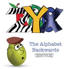 All you have to do is make a list of all the letters in the alphabet, and then make another list right next to it, . Zyxs The Alphabet Backwards Pearables Poems And Pearacters Voss Md Michael 9798446468690 Amazon Com Books