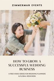 How To Grow A Successful Wedding Business A Free Video Series For Wedding Planners And Floral Desig Wedding Planner Business Wedding Business Wedding Planner
