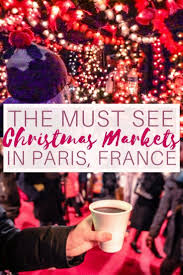 Christmas Markets You Must See And Visit In Parirs France Where To Find The Best Vin Chaud And Christmas Christmas Market Christmas In Paris Christmas Travel