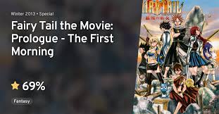 I can already tell you a few things: Fairy Tail Movie Houou No Miko Hajimari No Asa Fairy Tail The Movie Prologue The First Morning Anilist