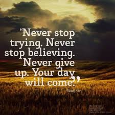 Never Stop Keep Going Hope Quotes Never Give Up Believe Quotes Never Give Up Quotes