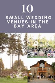 10 Small Wedding Venues In The Bay Area In 2020 Smallest Wedding Venue Bay Area Wedding Venues Northern California Wedding Venues