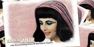 The Fascinating Story Of Elizabeth Taylor