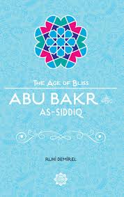 The first caliph, abu bakar as siddique, the prophet muhammad's (pbuh) closest friend. Abu Bakr As Siddiq The Age Of Bliss Demirel Ruhi 9781597843713 Amazon Com Books