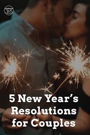 5 New Year S Resolutions For Couples Marriage How To Better Yourself Life Goals Quotes