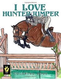 Polish your personal project or design with these horse jumping transparent png images, make it even more personalized and more attractive. I Love Hunter Jumper Coloring Book Sallas Ellen Sallas Ellen 9781535140416 Amazon Com Books