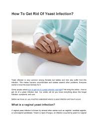 How can i tell if i have one? nhs choices: How To Get Rid Of Yeast Infection By Disha Pal Issuu
