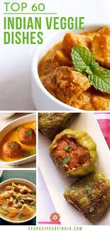 Top 60 Indian Veggie Dishes In 2020 Indian Vegetarian Dinner Recipes Indian Food Recipes Vegetarian Indian Dinner Recipes