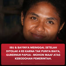 Irene Sokoy, seorang ibu hamil asal Kampung Hobong, Sentani, meninggal  dunia bersama bayi dalam kandungannya setelah mengalami penolakan layanan  medis di beberapa rumah sakit di Kota Jayapura, Ibu Kota Provinsi Papua.  Irene