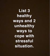 What is causing people the most stress? Solved List 3 Healthy Ways And 2 Unhealthy Ways To Cope With Chegg Com