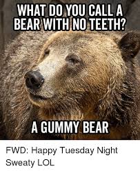 What Do You Calla Bear With No Teeth A Gummy Bear Lol Meme On Me Me
