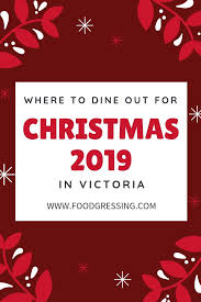 Christmas Brunch Lunch And Dinner In Victoria Bc 2019