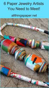 6 Paper Jewelry Artists You Need To Meet Paper Jewelry Paper Beads Diy Paper Beads Tutorial