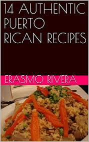 Then ladle a generous portion of the beans either directly on top of the rice, or to one side. 14 Authentic Puerto Rican Recipes Kindle Edition By Rivera Erasmo Cookbooks Food Wine Kindle Ebooks Amazon Com