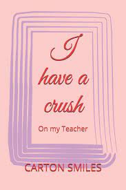 My french 2 teacher isn't bad , don't get me wrong, she's great, but she's no overall, i think having a teacher crush was a good experience. I Have A Crush On My Teacher Smiles Carton 9781658028868 Amazon Com Books
