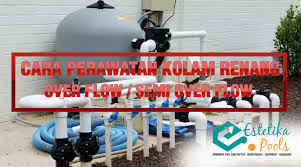 Apabila musim rontok daun yang bisa mengotori kolam renang, sebaiknya bersihkan kolam renang tersebut sehari 2. Cara Perawatan Kolam Renang Semi Over Flow Over Flow
