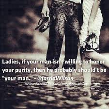 A Godly Man Will Respect Everything Especially Your Purity Godly Man Godly Relationship Dear Future Husband