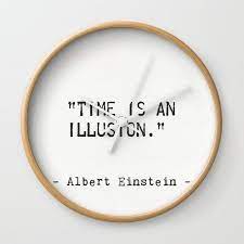 Albert Einstein Quote Time Is An Illusion Wall Clock By Wildpaperzero Society6 Alberteinstein Cuteg Albert Einstein Einstein Quotes Albert Einstein Quotes