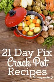 21 Day Fix Crock Pot Recipes Carrie Elle 21 Day Fix Meals Recipes 21 Day Fix Meal Plan
