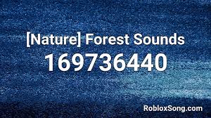 Best place to find roblox music id's fast. Nature Forest Sounds Roblox Id Roblox Music Code Youtube