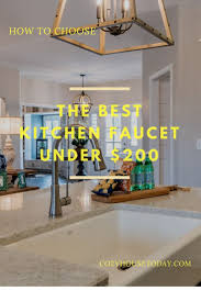 best kitchen faucets under $200 [top 7