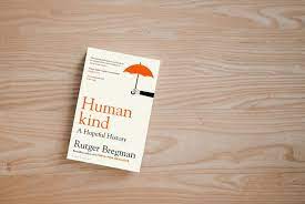 A hopeful history, by rutger bregman, bloomsbury, £17.99 (hardback), 496 pages get alerts on books when a new story is published get alerts Humankind Brings Out The Best In Humanity Books The Jakarta Post