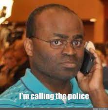 Meme I M Calling The Police All Templates Meme Arsenal Com