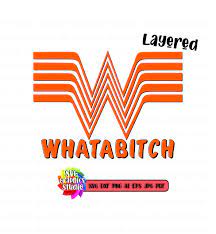 Whataburger Svg Whatabitch Svg Funny Wataburger Sublimation Waterslides Svg For Cricut Silhouette Png Dxf Wataburger Logo Layered Svg Whataburger Dxf