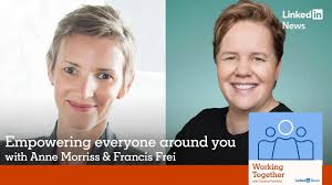Working Together Live: Making leadership less selfish w/ Frances Frei &  Anne Morriss
