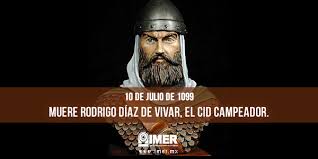 Rodrigo díaz de vivar murió el valencia el 10 de julio de. 10 De Julio Muere Rodrigo Diaz De Vivar El Cid Campeador Imer