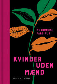 Kvinder uden mænd by Shahrnush Parsipur | Goodreads