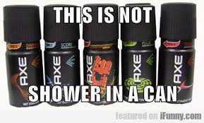 This Is Not Shower In A Can Axe Body Spray Body Spray I Love To Laugh