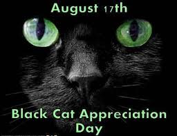 Twitter users are taking to social media in order to promote one of the pet industry's most misunderstood felines. August 17th Black Cat Appreciation Day Black Cat Appreciation Day Black Cat Cats