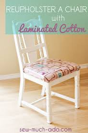 If worn or stained, remove old batting from chair back and seat. How To Reupholster Chairs With Laminated Cotton Sew Much Ado