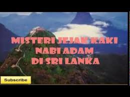 Memiliki julukan tanah serendipity, di tahun 2019 ini sri lanka menjadi destinasi terbaik dunia versi lonely di negara ini terdapat tapak tilas bangasawan bugis, yang namanya terukir menjadi bagian sejarah sri lanka. Download Misteri Telapak Kaki Nabi Adam Di Sri Lanka In Mp4 And 3gp Codedwap