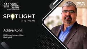 Esteemed Spotlight Interview with Mr. Aditya Kohli, CHRO, CLIX Capital