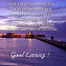Good Evening Poems Good Evening Love Good Evening Messages Evening Quotes