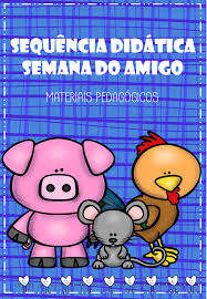 Maybe you would like to learn more about one of these? Sequencia De Atividades Semana Do Amigo