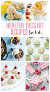 Healthy Summer Dessert Recipes For Kids Dessert Recipes For Kids Dessert Recipes Summer Desserts