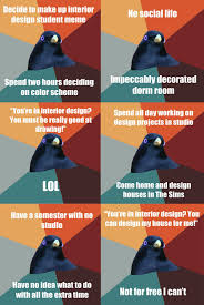 Interior Design Student Memes Interior Design Student Design Student Student Memes