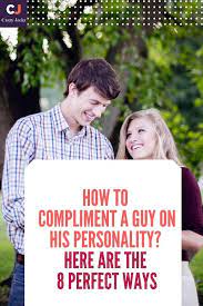 Check spelling or type a new query. How To Compliment A Guy On His Personality Here Are The 14 Perfect Ways Compliment For Guys Cute Compliments Compliments