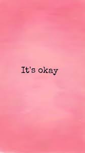 It S Okay Quotes Wallpaper Its Okay Quotes Wallpaper Quotes Quote Backgrounds