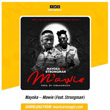 Mayoka Ft Strongmanburner Mawie Prod By Tubhanimuzik Is Now Available On Music Arenagh Website Log On To Musicarenagh Com Music Rss Feed Entertaining