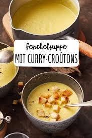 Fenchelsuppe Mit Curry Croutons Rezept Fenchelsuppe Rezepte Fenchel
