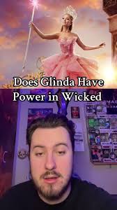 Exploring Glinda's Power in Wicked