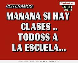 Miércoles 16/09 recuerden que mañana 17/09 no hay clases por el día de profesor. Manana Si Hay Clases Todoss A La Escuela Placas Rojas Tv