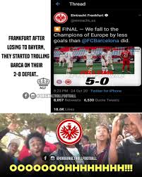 Todo sobre el equipo eintracht (bundesliga) plantilla actual con valores de mercado fichajes rumores estadísticas jugadores calendario de juego noticias. Troll Football Fc Barcelona Were Getting Roasted By Even Clubs Like Frankfurt Yesterday Trolling Football Mjj Facebook